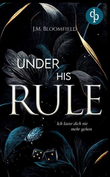 Under His Rule - Ich lasse dich nie mehr gehen: Eine Dark Mafia Romance