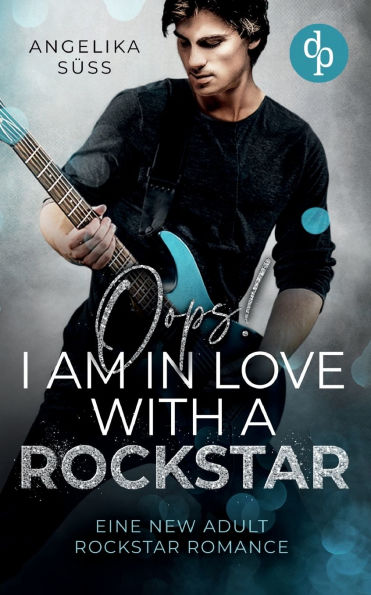 Oops! I am in love with a Rockstar Eine New Adult Rockstar Romance