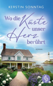 Title: Wo die KÃ¯Â¿Â½ste unser Herz berÃ¯Â¿Â½hrt Ein Neuanfangs-Liebesroman in einer wildromantischen Kleinstadt: Zwischen Verlust, Hoffnung und einem Neuanfang fÃ¯Â¿Â½r die Liebe, Author: Kerstin Sonntag