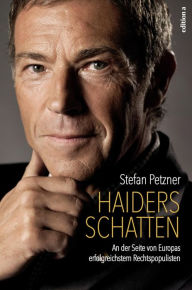 Title: Haiders Schatten: An der Seite von Europas erfolgreichstem Rechtspopulisten, Author: Stefan Petzner