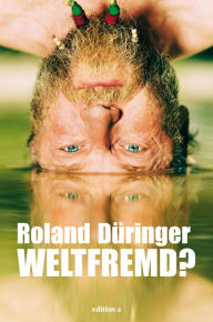 Title: Weltfremd, Author: Roland Düringer