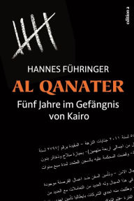 Title: Al Qanater: Fünf Jahre im Gefängnis von Kairo, Author: Felicia Taylor