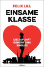 Einsame Klasse: Die Zukunft gehört uns Singles