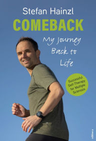 Title: Comeback: My Journey Back to Life, Author: Stefan Hainzl