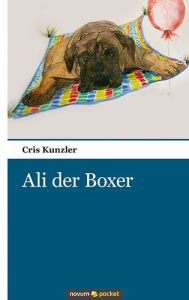 Title: Ali der Boxer: und der Traum vom Fliegen, Author: Cris Kunzler