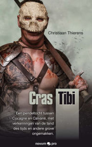 Title: Cras Tibi: Een pendeltocht tussen Cocagne en Calvarië, met verkenningen van de tand des tijds en andere grove ongemakken., Author: Christiaan Thierens