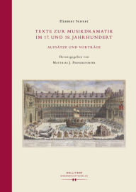 Title: Texte zur Musikdramatik im 17. und 18. Jahrhundert: Aufsätze und Vorträge, Author: Herbert Seifert