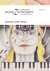 Title: Bernhard, Jandl, Jelinek: Österreichische Musikzeitschrift 05/2015, Author: Europäische Musikforschungsvereinigung Wien
