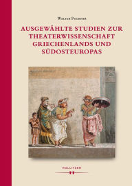 Title: Ausgewählte Studien zur Theaterwissenschaft Griechenlands und Südosteuropas, Author: Walter Puchner