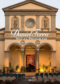 Title: 20 anni DANIEL FERRO VOCAL PROGRAM: Corsi di perfezionamento per cantanti lirici a Greve in Chianti 1995-2014, Author: Joy Ferro