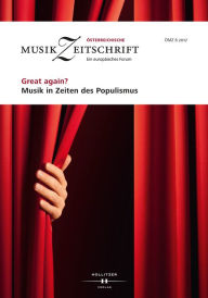 Title: Great again? Musik in Zeiten des Populismus: Österreichische Musikzeitschrift 06/2017, Author: Europäische Musikforschungsvereinigung