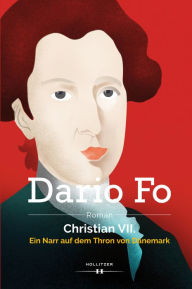 Title: Christian VII.: Ein Narr auf dem Thron von Dänemark, Author: Dario Fo