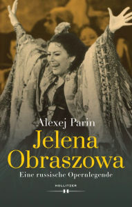 Title: Jelena Obraszowa: Eine russische Opernlegende, Author: Alexej Parin