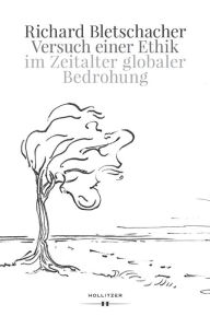 Title: Versuch einer Ethik im Zeitalter globaler Bedrohung, Author: Richard Bletschacher