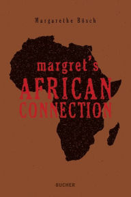 Title: Margret´s African Connection, Author: Margarethe Bösch