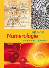 Title: Numerologie: Lernen und Anwenden, Author: Josef A. Moll