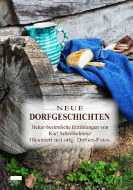 Title: Neue Dorfgeschichten: Siebtes Buch der heiter-besinnlichen Erzählungen, Author: Karl Schreibelmayr