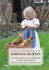 Title: Gesammelte Dorfgeschichten: Sechstes Buch der heiter-besinnlichen Erzählungen, Author: Karl Schreibelmayr