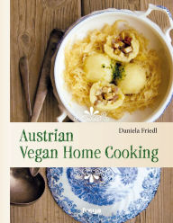 Title: Austrian Vegan Home Cooking, Author: Daniela Friedl