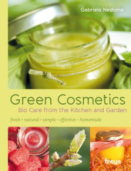 Title: Green Cosmetics: Bio Care from the Kitchen and Garden, Author: Gabriela Nedoma