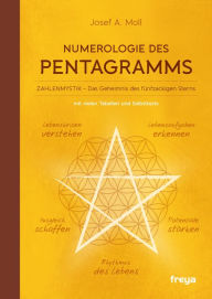 Title: Numerologie des Pentagramms: Zahlenmystik - das Geheimnis des fünfzackigen Sterns, Author: Josef A. Moll