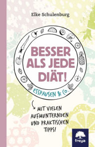 Title: Besser als jede Diät!: Esspausen & Co, Author: Elke Schulenburg