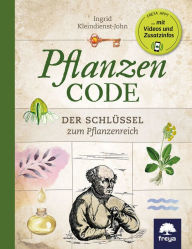 Title: Pflanzencode: Der Schlüssel zum Pflanzenreich, Author: Ingrid Kleindienst-John