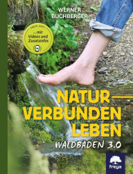 Title: Naturverbunden leben: Waldbaden 3.0, Author: Werner Buchberger