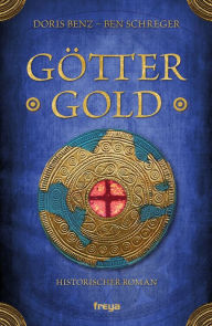 Title: Göttergold: Historischer Roman, Author: Doris Benz