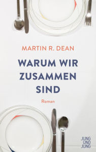 Title: Warum wir zusammen sind: Roman, Author: Martin R. Dean