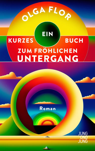 Ein kurzes Buch zum fröhlichen Untergang: Roman