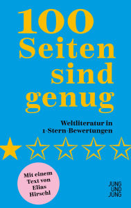 Title: 100 Seiten sind genug: Weltliteratur in 1-Stern-Bewertungen, Author: Günther Eisenhuber