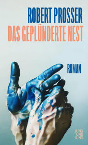 Title: Das geplünderte Nest: Roman, Author: Robert Prosser