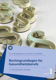 Title: Rechtsgrundlagen für Gesundheitsberufe, Author: Felix Andreaus