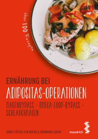 Title: Ernährung bei Adipositas-Operationen: Magenbypass - Omega-Loop-Bypass - Schlauchmagen, Author: Birgit Lötsch