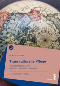 Title: Transkulturelle Pflege: Kulturspezifische Faktoren erkennen - verstehen - integrieren, Author: Ulrike Lenthe