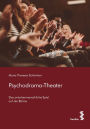 Psychodrama-Theater: Das zwischenmenschliche Spiel auf der Bühne