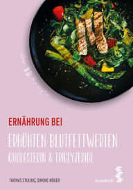 Title: Ernährung bei erhöhten Blutfettwerten: Cholesterin & Triglyzeride, Author: Thomas Stulnig