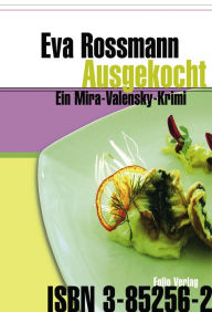 Title: Ausgekocht: Ein Mira-Valensky-Krimi, Author: Eva Rossmann