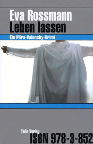 Title: Leben lassen: Ein Mira-Valensky-Krimi, Author: Eva Rossmann