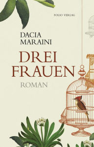 Title: Drei Frauen, Author: Dacia Maraini