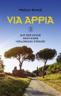 Via Appia: Auf der Suche nach einer verlorenen Straße