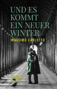 Title: Und es kommt ein neuer Winter, Author: Massimo Carlotto