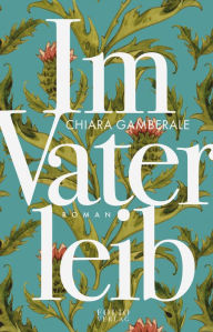 Title: Im Vaterleib, Author: Chiara Gamberale