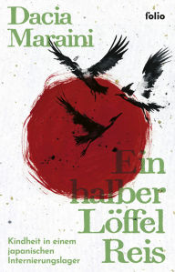 Title: Ein halber Löffel Reis: Kindheit in einem japanischen Internierungslager, Author: Dacia Maraini