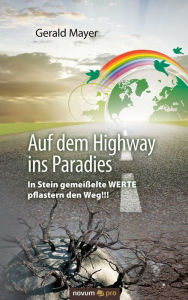 Title: Auf dem Highway ins Paradies: In Stein gemeißelte WERTE pflastern den Weg!!!, Author: Gerald Mayer