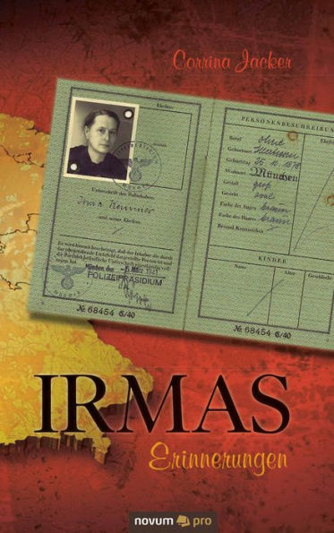 Irmas Erinnerungen: Aus meiner Kindheit und Jugend