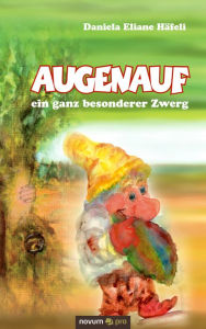 Title: Augenauf - ein ganz besonderer Zwerg, Author: Daniela Eliane Häfeli