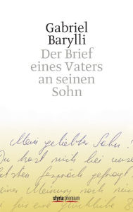 Title: Der Brief eines Vaters an seinen Sohn: Roman, Author: Gabriel Barylli