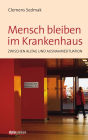 Mensch bleiben im Krankenhaus: Zwischen Alltag und Ausnahmesituation